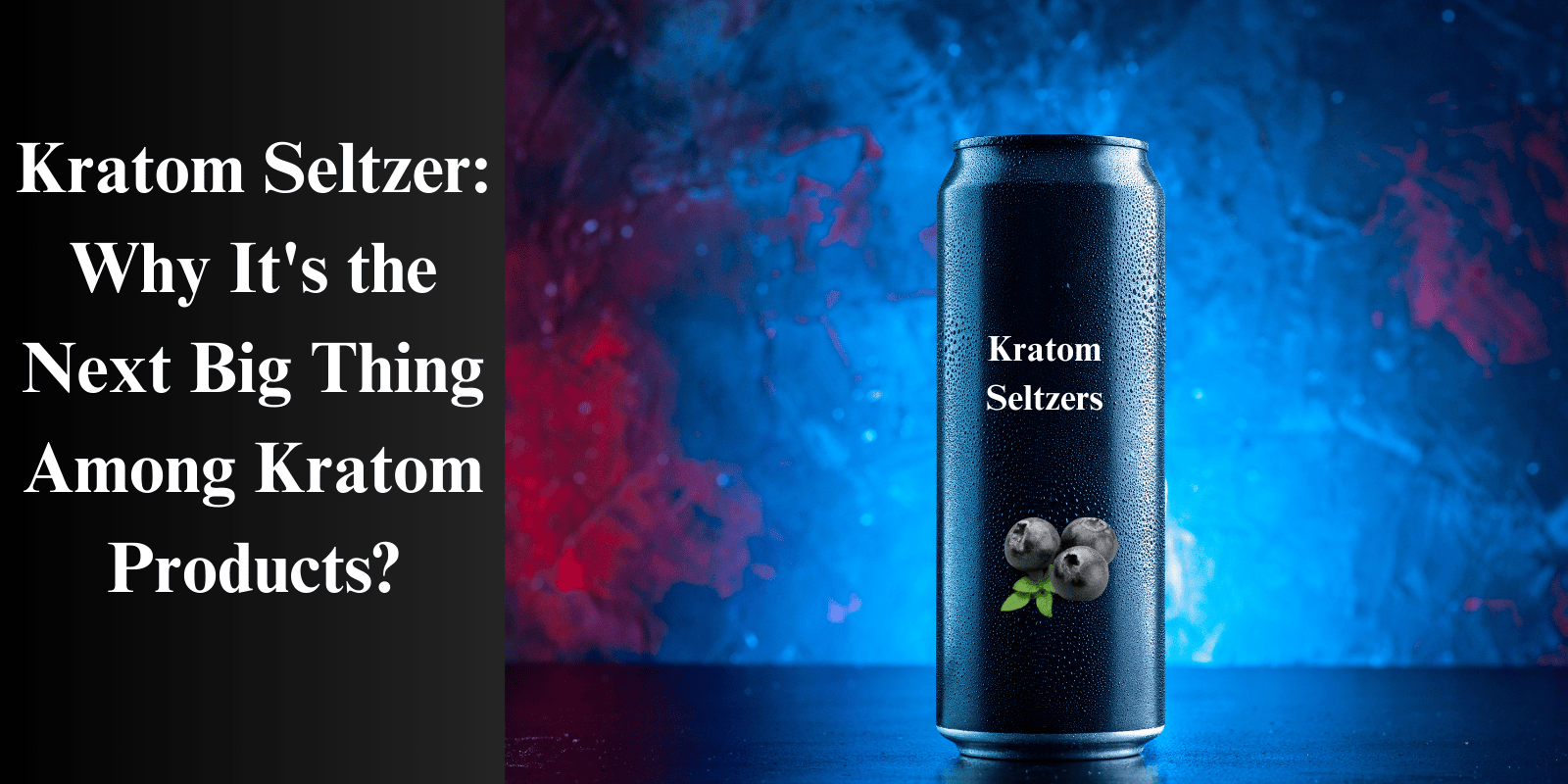 Why Kratom Seltzer Is Gaining Big Buzz